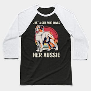 Just A Girl Who Loves Her Aussie Australian Shepherd Baseball T-Shirt